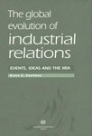 Beispielbild fr The Global Evolution of Industrial Relations : Events, Ideas and the IIRA zum Verkauf von Better World Books