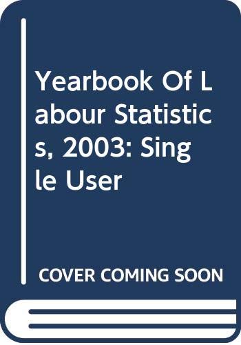 Yearbook Of Labour Statistics, 2003: Single User (9789221151463) by International Labour Office