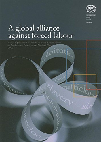 Global Alliance Against Forced Labour - Report of the Director General Global Report Under the Fo...