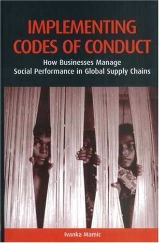 Stock image for Implementing Codes of Conduct: How Businesses Manage Social Performance in Global Supply Chains for sale by Turning the Page DC