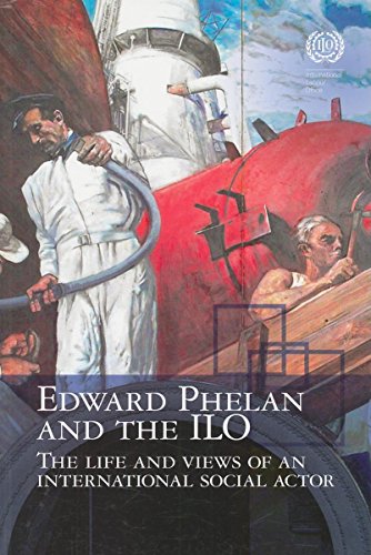 Edward Phelan and the ILO: The Life and Views of an International Social Actor (9789221219835) by International Labor Office