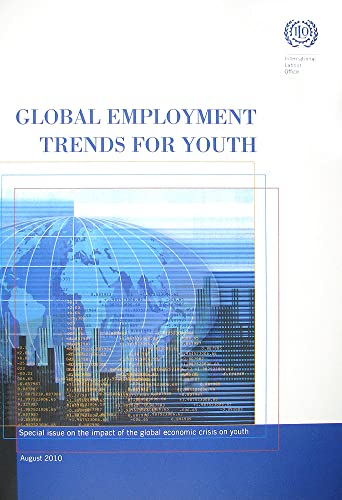 Global Employment Trends for Youth: Special Issue on the Impact of the Global Economic Crisis on Youth (9789221238553) by International Labor Office