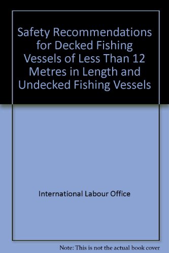 Safety Recommendations for Decked Fishing Vessels of Less Than 12 Metres in Length and Undecked Fishing Vessels (9789221274483) by Food And Agriculture Organization Of The United Nations