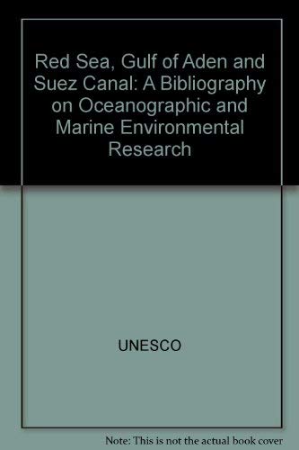 Red Sea, Gulf of Aden and Suez Canal : a Bibliography on Oceanographic and Marine Environmental R...