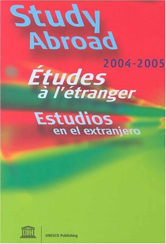 9789230038885: Study abroad : Etudes  l'tranger : Estudios en el extranjero 2004-2005: Edition 2004-2005 (Study Abroad 2004-2005)