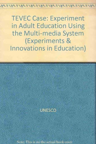 The TEVEC case: An experiment in adult education using the multi-media system (Experiments and innovations in education) (9789231010071) by Lallez, Raymond