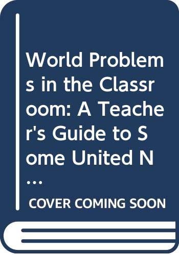 9789231010484: World Problems in the Classroom: Teacher's Guide to Some United Nations Tasks