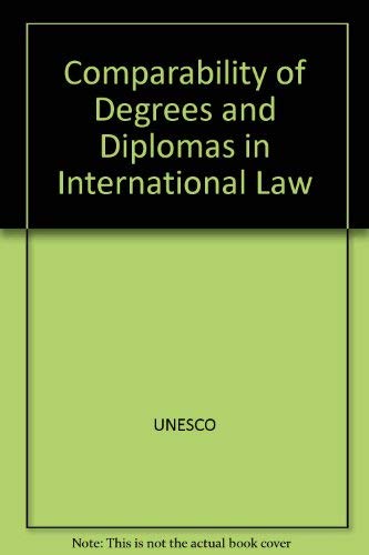 Beispielbild fr Comparability of Degrees and Diplomas in International Law : A Study of the Structural and Functional Aspects zum Verkauf von Better World Books: West