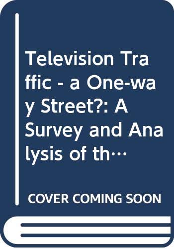 Television traffic--a one-way street?: A survey and analysis of the international flow of television programme material, (Reports and papers on mass communication) (9789231011351) by Kaarle Nordenstreng; Tapio Varis