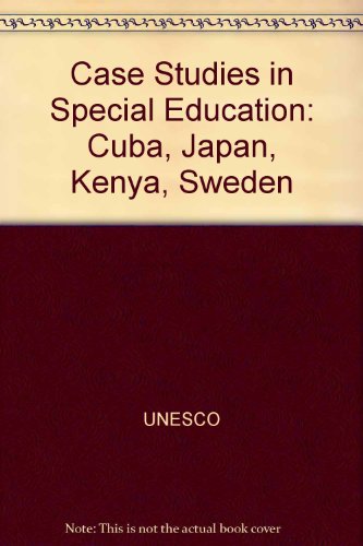 Case studies in special education: Cuba, Japan, Kenya, Sweden (9789231011450) by Unknown Author