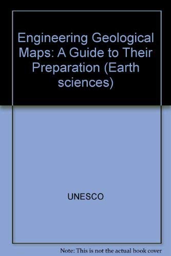 Engineering Geological Maps: A Guide to Their Preparation (Earth Sciences 15)