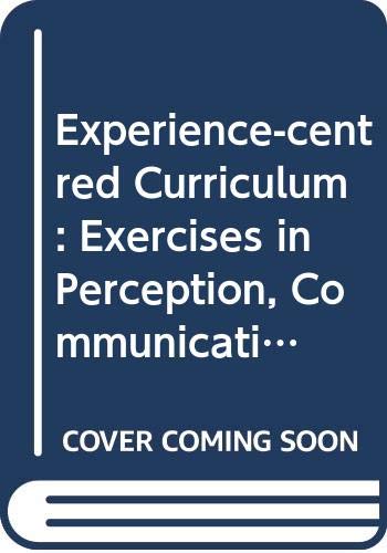 An experience-centered curriculum: Exercises in perception, communication, and action (Educational studies and documents) (9789231012495) by Wolsk, David