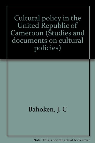 Stock image for Cultural policy in the United Republic of Cameroon (Studies and documents on cultural policies) Bahoken, J. C for sale by CONTINENTAL MEDIA & BEYOND
