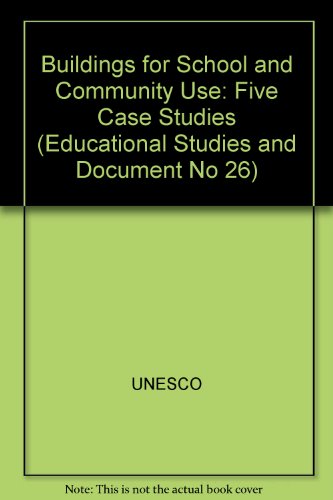 Buildings for School and Community Use: Five Case Studies (Educational Studies and Document No 26) (9789231014413) by Unknown Author