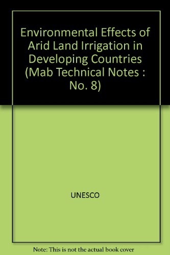 Environmental Effects of Arid Land Irrigation in Developing Countries: Prepared in Cooperation With Unep and Scope (Mab Technical Notes : No. 8) (9789231015861) by Unknown Author