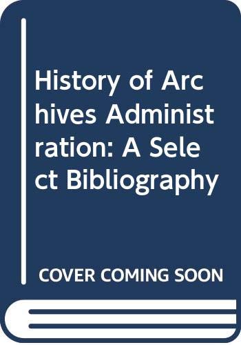 9789231016462: History of Archives Administration: A Select Bibliography