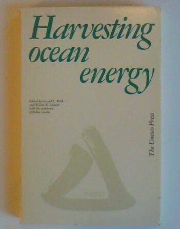 Harvesting Ocean Energy. Ed by Gerald L. Wick (171P) (9789231018732) by Gerald L. Wick; Robin Clarke; Walter R. Schmitt