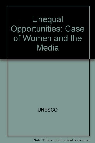 Unequal Opportunities: The Case of Women and the Media