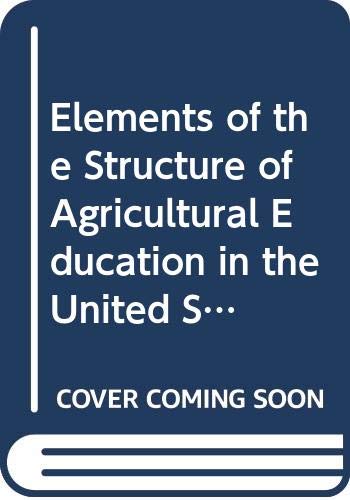 Beispielbild fr Elements of the Structure of Agricultural Education in the United States of America zum Verkauf von Better World Books