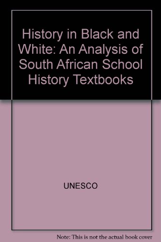 History in Black and White: An Analysis of South African School History Textbooks/U1345 (9789231020926) by Dean, Elizabeth; Hartmann, Paul; Katzen, May