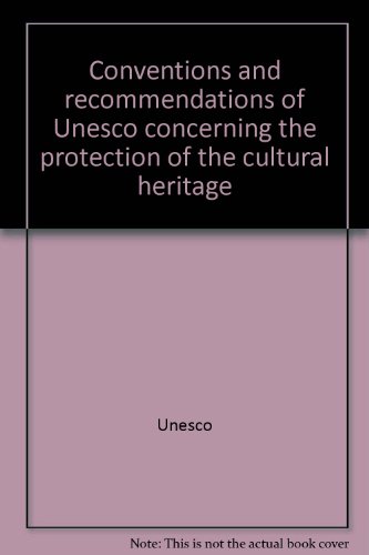 Conventions and recommendations of Unesco concerning the protection of the cultural heritage (9789231021015) by UNESCO