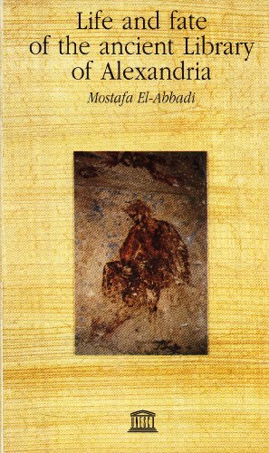 The Life and Fate of the Ancient Library of Alexandria - El-Abbadi, Mostafa