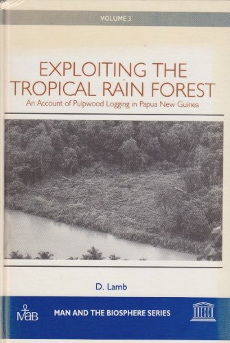 Exploiting the Tropical Rain Forest (Man and the Biosphere Series) (9789231026461) by Lamb, D.