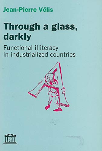 Beispielbild fr Through a Glass, Darkly: Functional Illiteracy in Industrialized Countries zum Verkauf von Ammareal