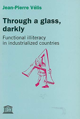 Imagen de archivo de Through a Glass, Darkly: Functional Illiteracy in Industrialized Countries a la venta por Ammareal