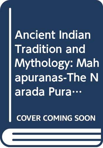 Ancient Indian Tradition and Mythology: Mahapuranas-The Narada Purana (9789231029967) by Unesco