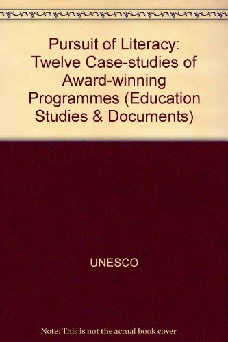 The Pursuit of Literacy: 12 Case Studies of Award-Winning Programs (EDUCATIONAL STUDIES AND DOCUMENTS NEW SERIES) (9789231033452) by Lowe, John