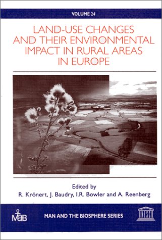 Stock image for Land-Use Changes and Their Environmental Impact in Rural Areas in Europe (Man and the Biosphere Sereis, Volume 24) Kronert, R.; Baudry, J.; Bowler, Ian R. and Reenberg, A. for sale by Anis Press