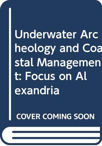 Imagen de archivo de Underwater Archeology and Coastal Management: Focus on Alexandria a la venta por AwesomeBooks