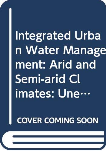 9789231040610: Integrated Urban Water Management: Arid and Semi-Arid Regions: UNESCO-IHP: 3 (Urban Water series)