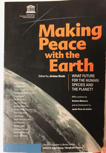 Beispielbild fr Making Peace with the Earth: What Future for the Human Species and the Planet? zum Verkauf von Booksavers of Virginia