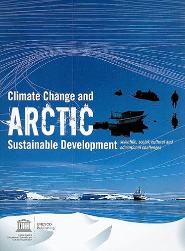 9789231041396: Climate Change and ARCTIC Sustainable Development: Scientific, social, cultural and eductional challenges