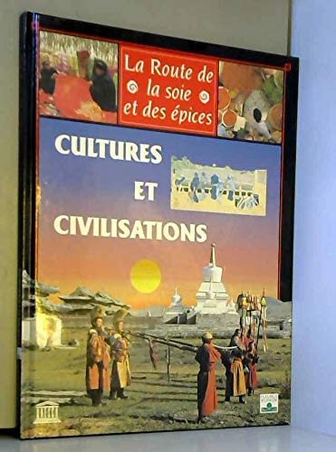 Stock image for Culture et civilisations (les routes de la soie et des epices. jeunesse) for sale by Ammareal