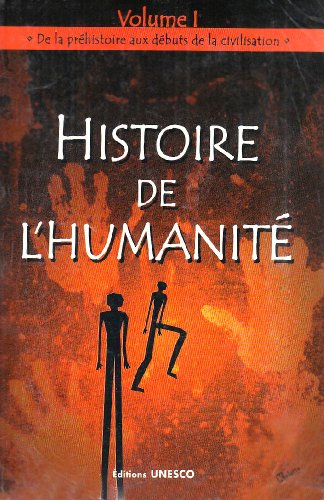 9789232028105: Histoire de l'humanit Vol I: Volume 1, De la prhistoire aux dbuts de la civilisation