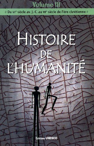 9789232028129: Histoire de l'Humanit: Volume 3, Du VIIe sicle av. J-C au VIIe sicle de l're chrtienne