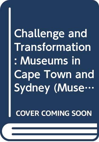 Beispielbild fr Challenge And Transformation: Museums in Cape Town And Sydney zum Verkauf von Book Haven
