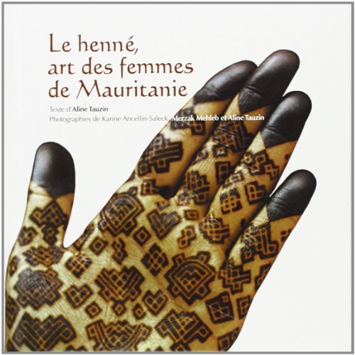 Stock image for Le henn, art des femmes de Mauritanie for sale by Ammareal