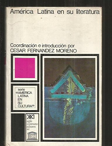 AmÃ©rica Latina en su literatura (Serie "AmÃ©rica Latina en su cultura") (9789233010253) by CÃ©sar FernÃ¡ndez Moreno