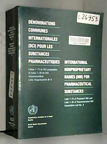 International Nonproprietary Names (INN) for Pharmaceutical Substances: Cumulative List No.9 (Cum...