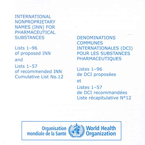 International Nonpropietary Names (INN) for Pharmaceutical Substances: List 1-96 of Proposed INN and List 1-57 of Recommended INN. Cumulative List 12 (9789240560253) by World Health Organization
