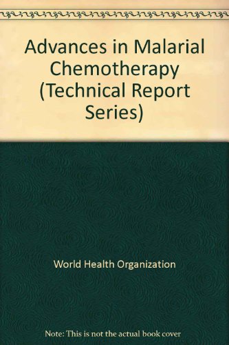 Imagen de archivo de Advances in Malaria Chemotherapy : Report of a WHO Scientific Group, 1984 a la venta por PsychoBabel & Skoob Books