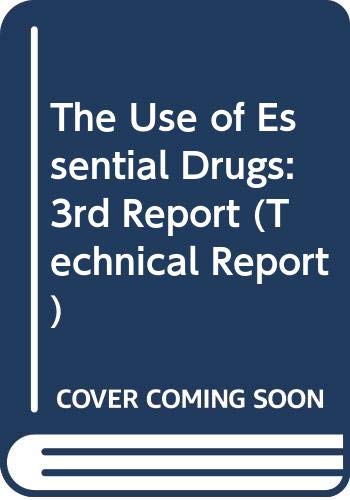 Beispielbild fr The Use of Essential Drugs: Third Report of the WHO Expert Committee (WHO Technical Report Series; 770) zum Verkauf von PsychoBabel & Skoob Books
