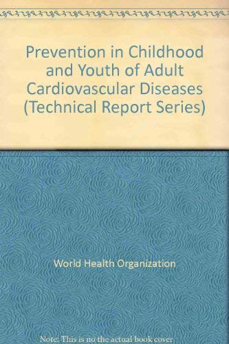 9789241207928: Prevention in childhood and youth of adult cardiovascular diseases: time for action, report of a WHO Expert Committee: 792 (Technical report series, 792)