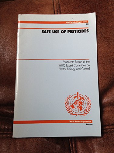 9789241208130: Safe use of pesticides: 14th report of the WHO Expert Committee on Vector Biology and Control (Technical report series, 813)