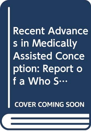 9789241208208: Recent advances in medically assisted conception (WHO technical report series)