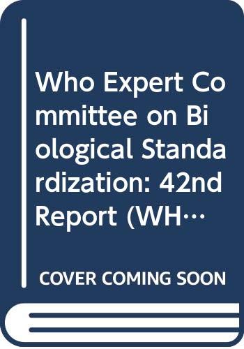 9789241208222: Who Expert Committee on Biological Standardization: 42nd Report (WHO Technical Report Series)